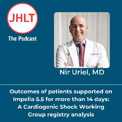 Episode 71: Cardiogenic Shock Working Group: Patients on Impella 5.5 for more than 14 days