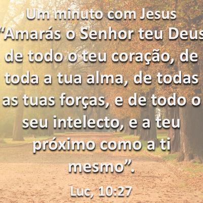 Um minuto com Jesus - Lucas 10:27
