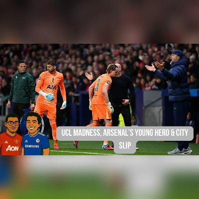 Episode 76 - UCL Madness, Arsenal’s Young Hero & City Slip Episode 76 - UCL Madness, Arsenal’s Young Hero & City Slip