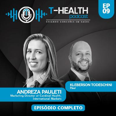#09: Marketing & Distribuição: como agregar na cadeia de valor em saúde | Andreza Pauleti | Dir MKT Cardinal Health | Mercados Internacionais