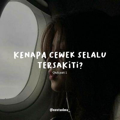 Alasan Cewek selalu Tersakiti ⎢Part 1