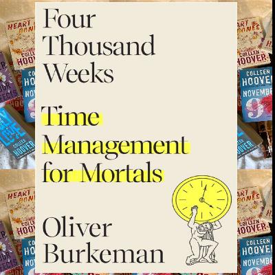 (~Read Now) [iBooks] Four Thousand Weeks: Time Management for Mortals *Full Page