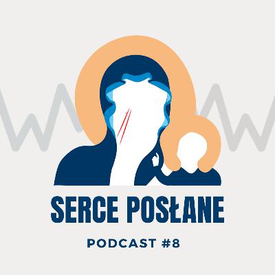 #8 Serce Posłane - Rekolekcje Zawierzenia Serce Matki - ks. Mateusz Dudkiewicz, Marek Zaremba