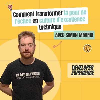 [REDIFF] Simon : Comment transformer la peur de l'échec en culture d'excellence technique