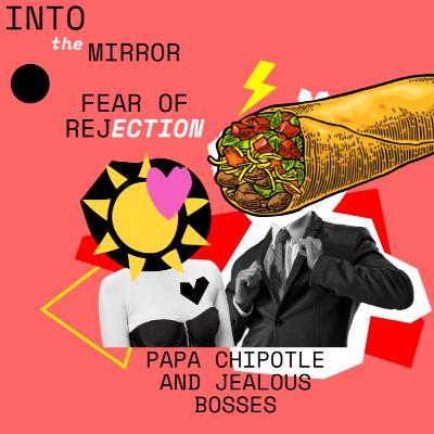 Papa Chipotle and Courage to face rejection.
