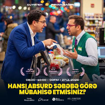 Hansı absurd səbəbə görə mübahisə etmisiniz? 27.11.2025