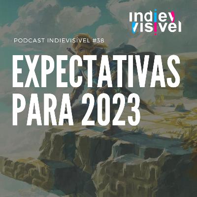 #38: Expectativas para o ano de 2023
