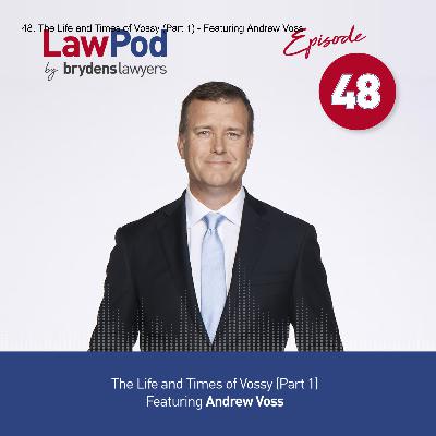 48. The Life and Times of Vossy (Part 1) - Featuring Andrew Voss