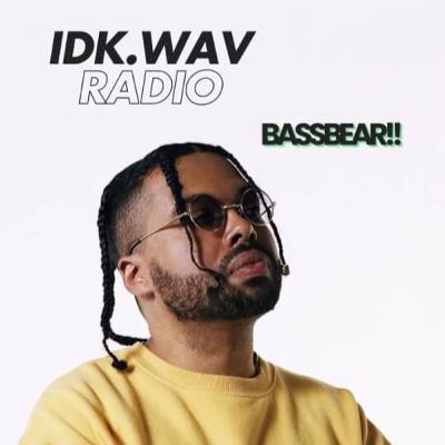 IDK. WAV RADIO feat BASSBEAR!