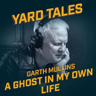 Garth Mullins: A Ghost In My Own Life Garth Mullins: A Ghost In My Own Life
