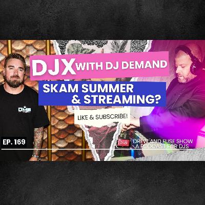 DJX with DJ Demand, Skam Summer, & Streaming | EP 169
