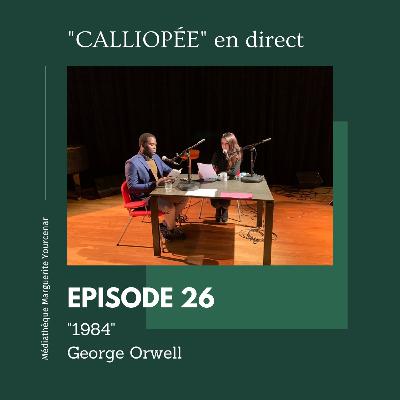 "Calliopée en direct" relit George Orwell - EP 26