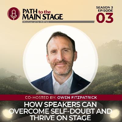 S3 Ep. 03: How Speakers Can Overcome Self-Doubt and Thrive on Stage S3 Ep. 03: How Speakers Can Overcome Self-Doubt and Thrive on Stage