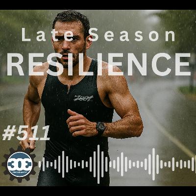 #511 Late Season Resilience