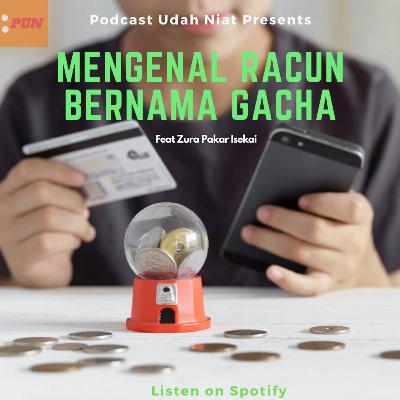 Mengenal Racun Bernama Gacha -feat Zura sang Ahli Isekai-