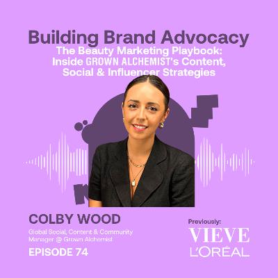The Beauty Marketing Playbook: Inside Grown Alchemist’s Content, Social & Influencer Strategies ft. Colby Wood