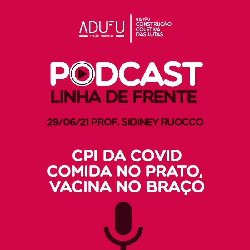 Linha de Frente 29/06/21 Sidiney Ruocco - CPI da Covid - Comida no Prato, Vacina no Braço episode artwork
