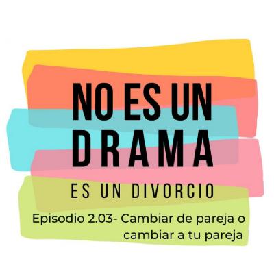 Episodio 12 - Cambiar de pareja o cambiar a tu pareja