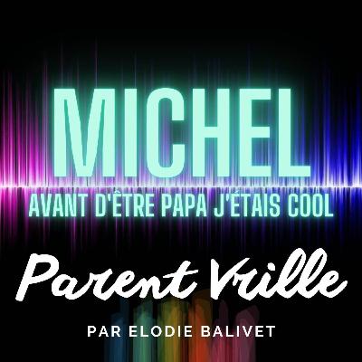 9-Avant d'être Papa j'étais cool - Michel