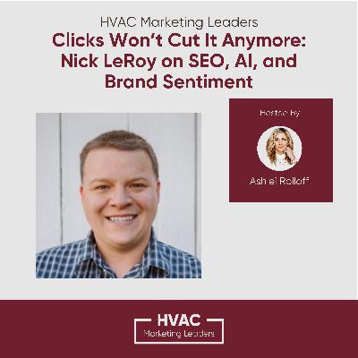 07. Clicks Won’t Cut It Anymore: Nick LeRoy on SEO, AI, and Brand Sentiment