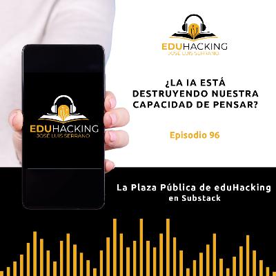 ¿La IA está destruyendo nuestra capacidad de pensar? #96 ¿La IA está destruyendo nuestra capacidad de pensar? #96