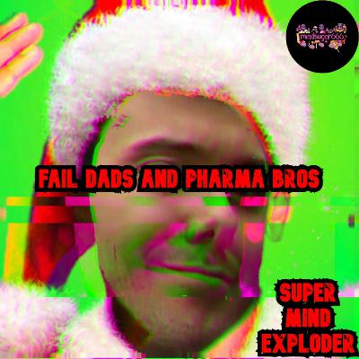 FAIL DADS AND PHARMA BROS