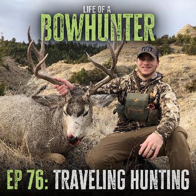 Episode 76:  Traveling Hunting With Dylan Dowson