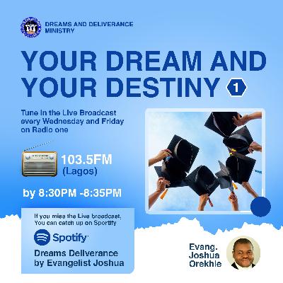 Your Dream And Your Destiny (Part 1)