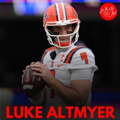 WHAT'S UP PODCAST: Luke Altmyer - Former Illinois QB on the Senior Bowl, faith, and football