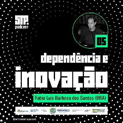 01 STP #5 | Dependência e Inovação com Fabio Luis Barbosa dos Santos