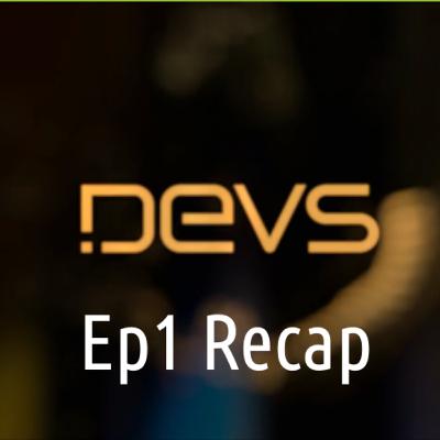 Devs 1x01 recap