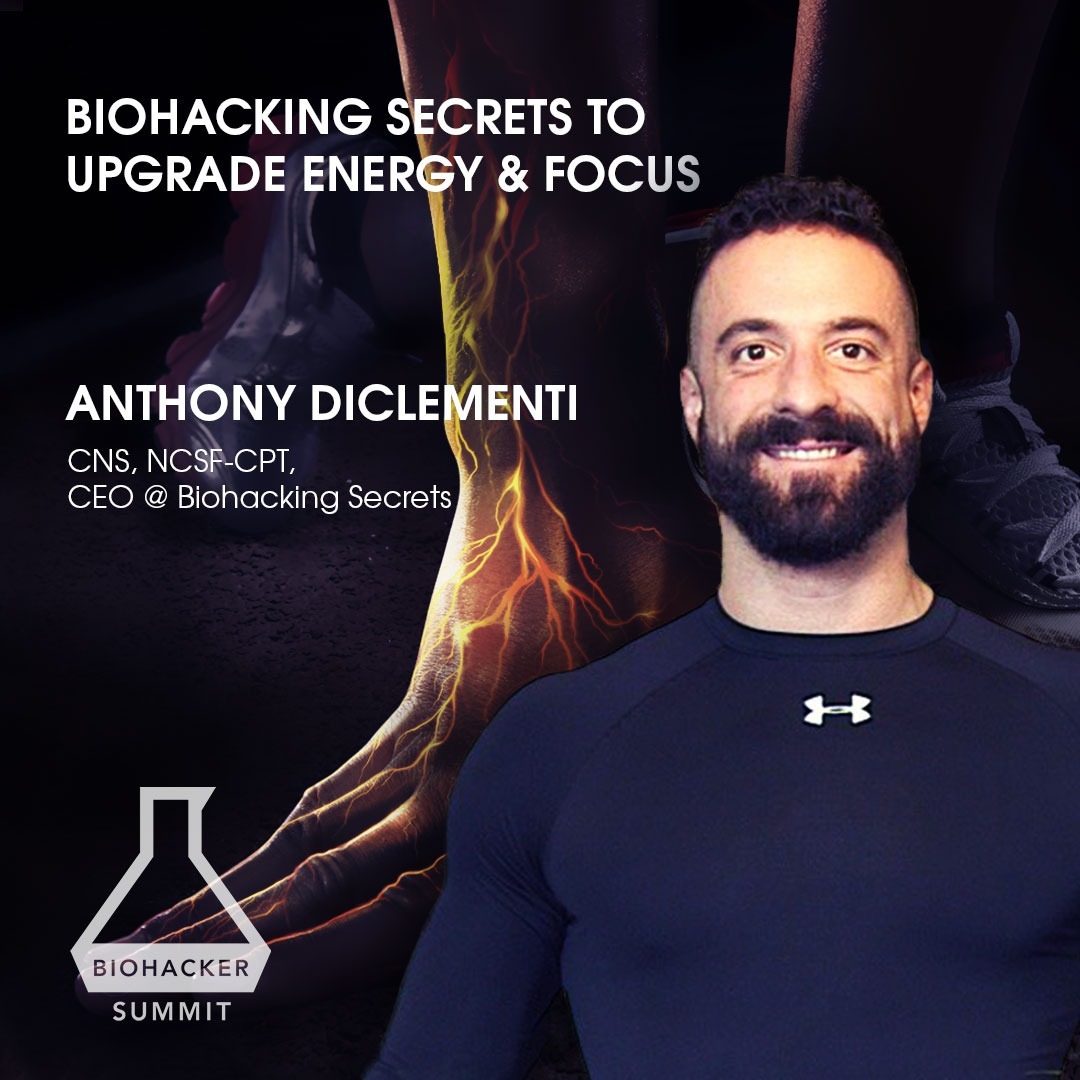 Biohacking Secrets to Upgrade Energy and Focus with Anthony DiClementi