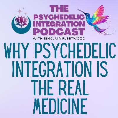EP 136 | Why Psychedelic Integration is the Real Medicine