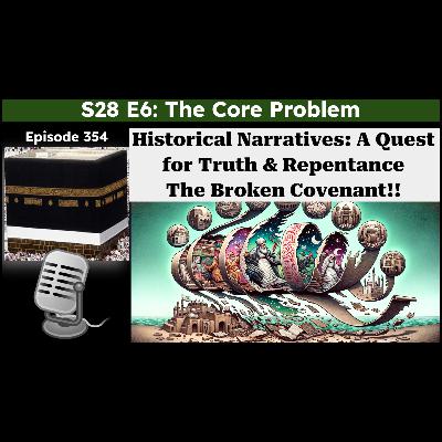 S28E6: Unraveling Historical Narratives: A Quest for Truth & A Call for Repentance | The Core Problem
