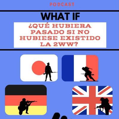 ¿Qué hubiera pasado si no hubiese existido la 2 WW?
