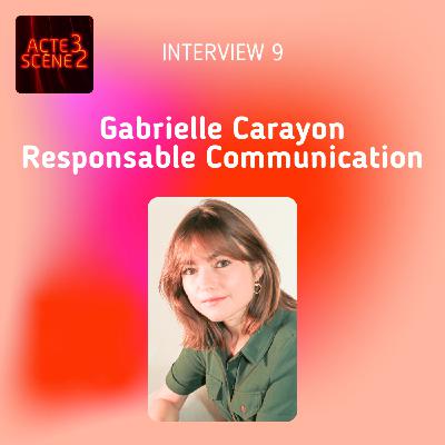 Interview 9 : Gabrielle Carayon, Responsable Communication d'Atelier Théâtre Actuel