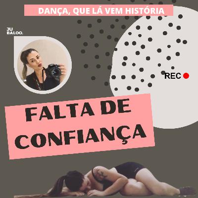 FALTA DE CONFIANÇA (na dança e na vida) - Já dizia meu solo