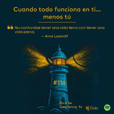 Episodio 116: Cuando todo funciona en ti... menos tú