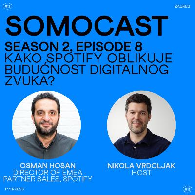 SoMoCast | Kako Spotify oblikuje budućnost digitalnog zvuka? | Osman Hosan | Season 2 | Episode 8