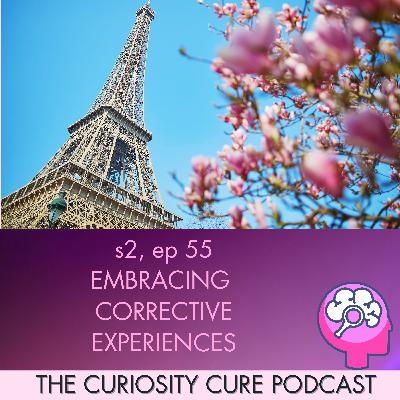 S2E55 Embracing Corrective Experiences