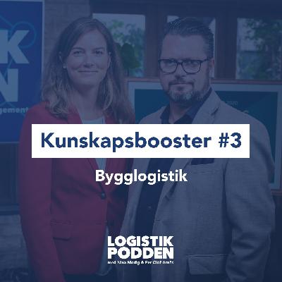 Kunskapsbooster #3 - Bygglogistik Kunskapsbooster #3 - Bygglogistik