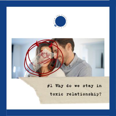 #1 Kenapa kita stay di hubungan toxic? (Why we stay in toxic relationship?)