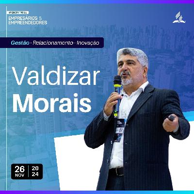 GESTÃO · Relacionamento · Inovação (Valdizar Morais) — 4º Encontro de Empresários & Empreendedores