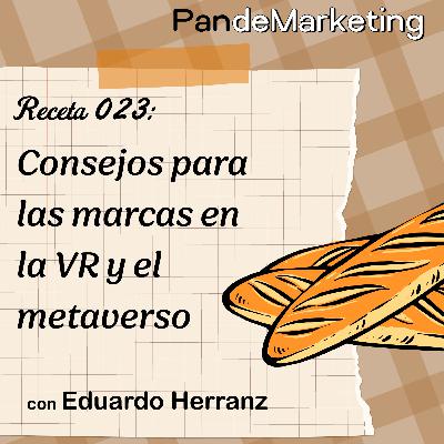 ¿Qué pueden hacer las marcas en la VR y el metaverso? con Eduardo Herranz