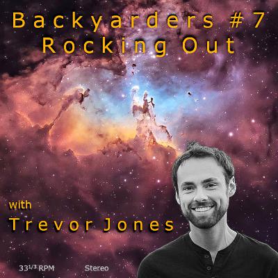 B a c k y a r d e r s #7: Trevor Jones: Rocking Out