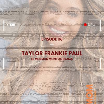 Enquete 9 : Taylor Frankie Paul, le Mormon Momtok