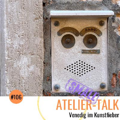#106 SMALL-Talk: Venedig im Kunstfieber #106 SMALL-Talk: Venedig im Kunstfieber