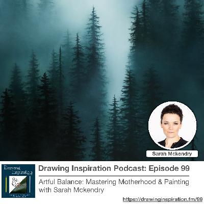 99: Artful Balance: Mastering Motherhood & Painting with Sarah Mckendry