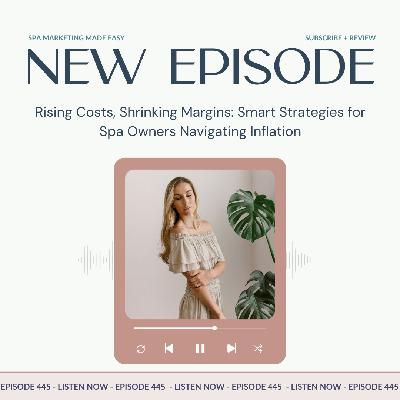 SMME #445 Rising Costs, Shrinking Margins: Smart Strategies for Spa Owners Navigating Inflation