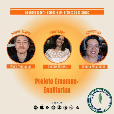Episódio 86 ´Projetos de extensão´ - Projeto Erasmus Egalitarian Episódio 86 ´Projetos de extensão´ - Projeto Erasmus Egalitarian